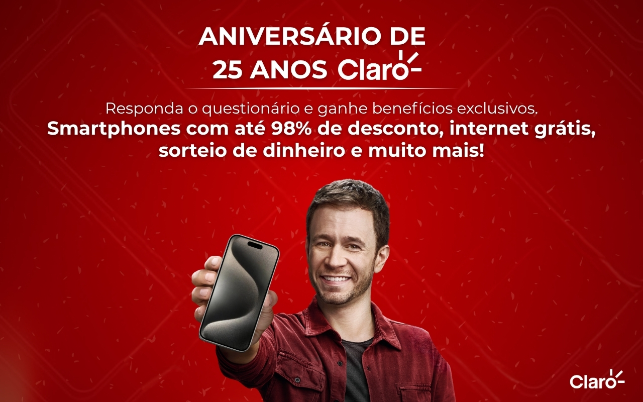 Aniversário de 25 Anos Claro: Responda o questionário e ganhe benefícios exclusivos como smartphones com até 98% de desconto, internet grátis, sorteio de dinheiro e muito mais!